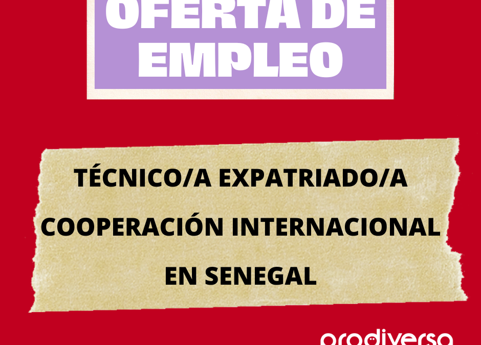 Oferta de empleo de personal técnico expatriado de Cooperación Internacional en Senegal